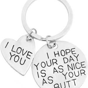 I Hope Your Day Is As Nice As Your Butt Keychain