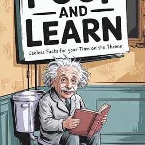Poop and Learn: Useless Facts for Your Time on the Throne | Funny Toilet Book | Perfect Gag Gift For Curious Minds