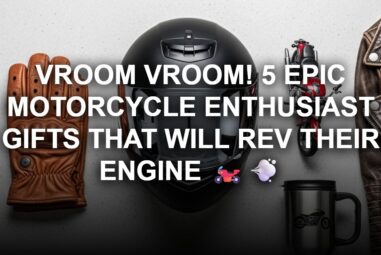 Vroom Vroom! 5 Epic Motorcycle Enthusiast Gifts That Will Rev Their Engine 🏍️💨