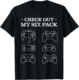 Check Out My 6 Six Pack Gamer T-Shirt