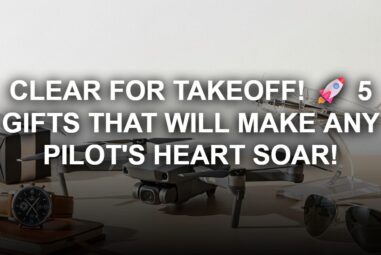 Cleared for Takeoff! 5 Gifts That Will Send Any Pilot Sky-High! 🚀