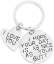 I Hope Your Day Is As Nice As Your Butt Keychain