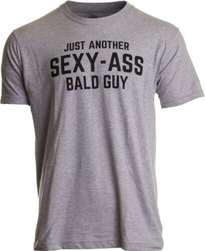 Just Another Sexy Bald Guy T-Shirt