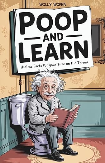 Poop and Learn: Useless Facts for Your Time on the Throne