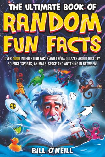 The Ultimate Book of Random Fun Facts: Over 1000 Interesting Facts And Trivia Quizzes