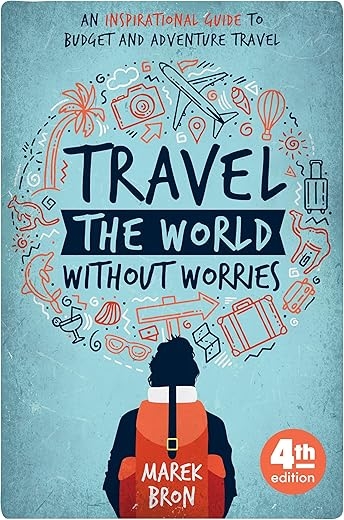 Travel the World Without Worries: An Inspirational Guide