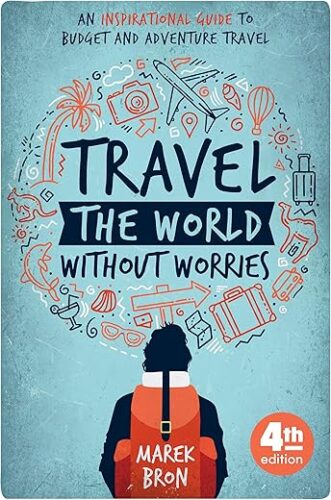 Travel the World Without Worries: An Inspirational Guide
